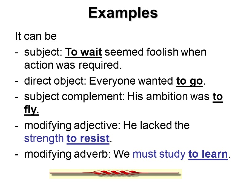 Examples It can be subject: To wait seemed foolish when action was required. direct
